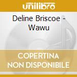 Deline Briscoe - Wawu cd