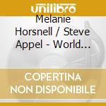 Melanie Horsnell / Steve Appel - World Has A Gentle Soul cd