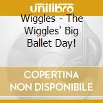 Wiggles - The Wiggles' Big Ballet Day! cd
