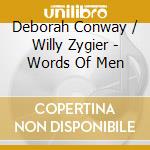 Deborah Conway / Willy Zygier - Words Of Men cd musicale di Deborah Conway / Zygier,Willy