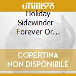 Holiday Sidewinder - Forever Or Whatever cd