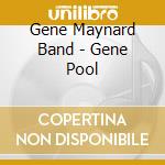 Gene Maynard Band - Gene Pool cd