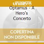 Optamus - A Hero's Concerto cd