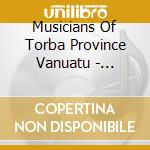 Musicians Of Torba Province Vanuatu - Nevenek cd