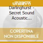 Darlinghurst - Secret Sound Acoustic Sessions cd