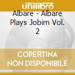Albare - Albare Plays Jobim Vol. 2 cd
