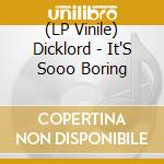 (LP Vinile) Dicklord - It'S Sooo Boring vinile