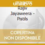Rajiv Jayaweera - Pistils cd