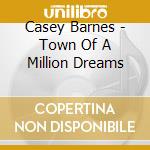 Casey Barnes - Town Of A Million Dreams cd