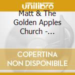 Matt & The Golden Apples Church - Dragonfly Gardens cd