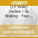 (LP Vinile) Decline / Sic Waiting - Year Of The Crow / Sic Waiting (7') vinile