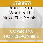 Bruce Hearn - Word Is The Music The People Are The Song (2 Cd) cd