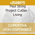 Paul String Project Cutlan - Living cd