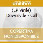 (LP Vinile) Downsyde - Call vinile