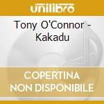 Tony O'Connor - Kakadu cd