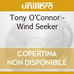 Tony O'Connor - Wind Seeker cd