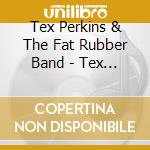 Tex Perkins & The Fat Rubber Band - Tex Perkins & The Fat Rubber Band cd