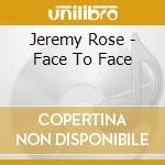 Jeremy Rose - Face To Face cd