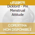 Dicklord - Pre Menstrual Attitude cd