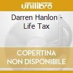 Darren Hanlon - Life Tax cd