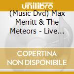 (Music Dvd) Max Merritt & The Meteors - Live In Concert cd