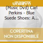 (Music Dvd) Carl Perkins - Blue Suede Shoes: A Rockabilly Session cd