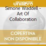 Simone Waddell - Art Of Collaboration cd