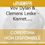 Vov Dylan & Clemens Leske - Kismet. Vignettes For Violin And Piano cd