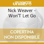 Nick Weaver - Won'T Let Go cd