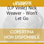 (LP Vinile) Nick Weaver - Won't Let Go vinile
