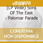 (LP Vinile) Sons Of The East - Palomar Parade vinile