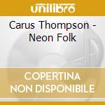 Carus Thompson - Neon Folk cd
