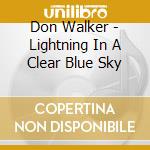 Don Walker - Lightning In A Clear Blue Sky cd