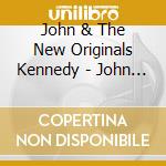 John & The New Originals Kennedy - John Kennedy & The New Originals cd