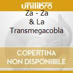 Za - Za & La Transmegacobla cd