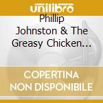 Phillip Johnston & The Greasy Chicken Orchestra - I Cake-Walked With A Zombie cd
