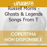 Russell Morris - Ghosts & Legends Songs From T cd
