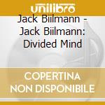 Jack Biilmann - Jack Biilmann: Divided Mind cd