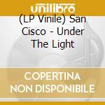 (LP Vinile) San Cisco - Under The Light lp vinile