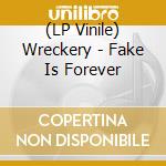 (LP Vinile) Wreckery - Fake Is Forever cd