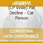 (LP Vinile) Pat Decline - Cat Person vinile
