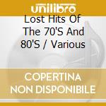 Lost Hits Of The 70'S And 80'S / Various cd