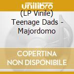 (LP Vinile) Teenage Dads - Majordomo vinile