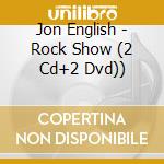 Jon English - Rock Show (2 Cd+2 Dvd)) cd