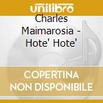 Charles Maimarosia - Hote' Hote' cd
