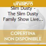 Slim Dusty - The Slim Dusty Family Show Live At Tamworth 1996 cd