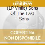 (LP Vinile) Sons Of The East - Sons vinile