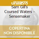 Sam Gill's Coursed Waters - Sensemaker cd