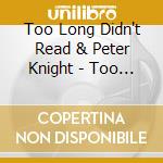 Too Long Didn't Read & Peter Knight - Too Long Didn't Read cd