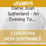 Dame Joan Sutherland - An Evening To Remember cd